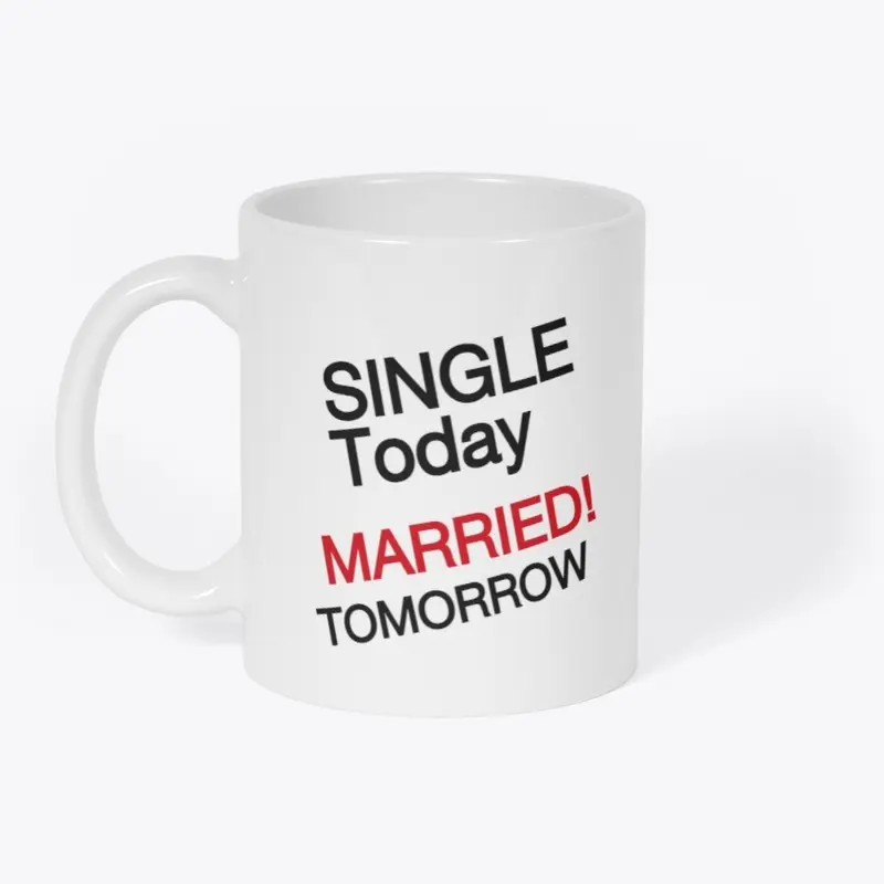 Single Today Married Tomorrow!